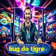 bug do tigre